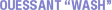 OUESSANT WASH