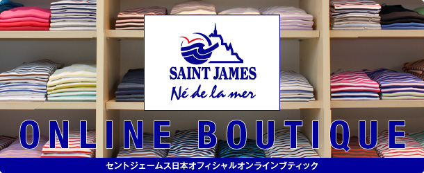 SAINT JAMES ONLINE BOUTIQE
����ȥ������ॹ���ܥ��ե�����륪��饤��֥ƥ��å�